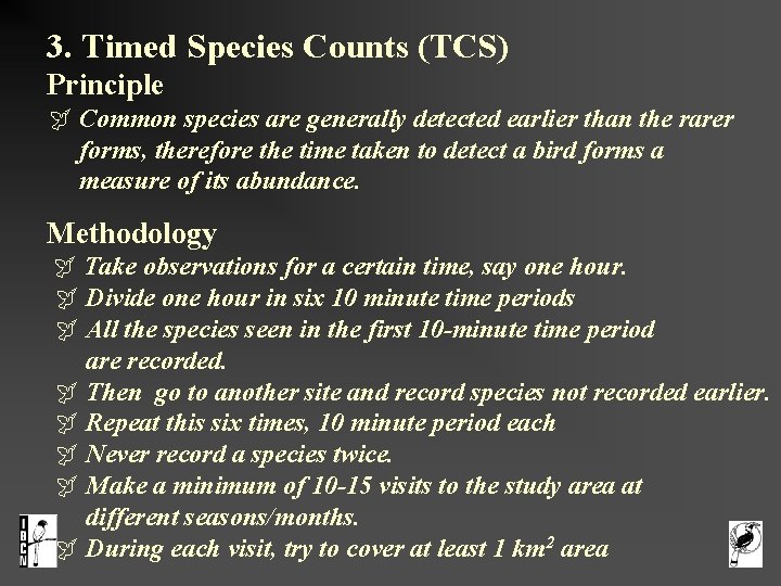 3. Timed Species Counts (TCS) Principle Common species are generally detected earlier than the