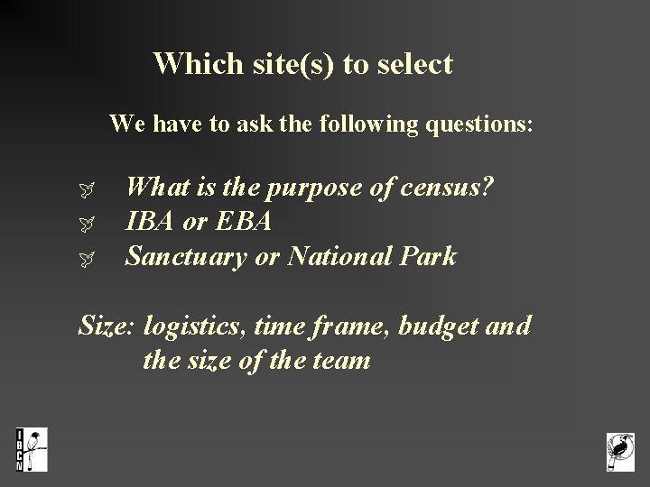  Which site(s) to select We have to ask the following questions: What is