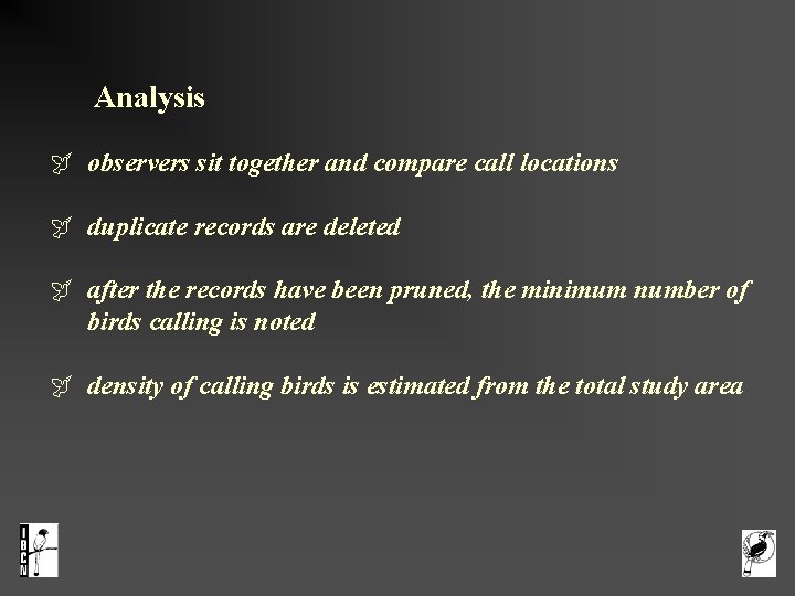  Analysis observers sit together and compare call locations duplicate records are deleted after