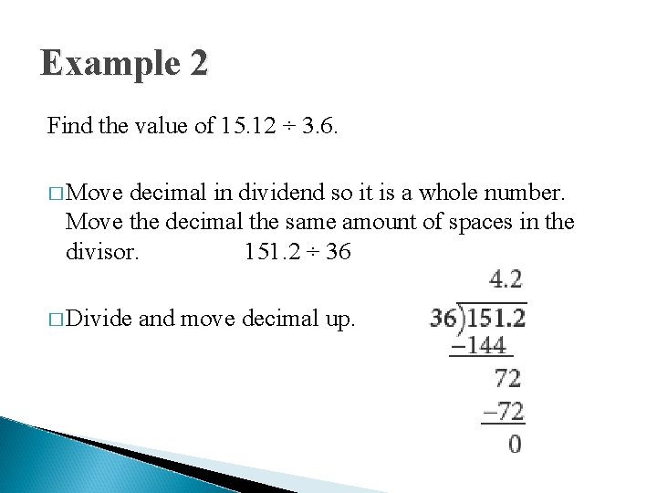 Example 2 Find the value of 15. 12 ÷ 3. 6. � Move decimal