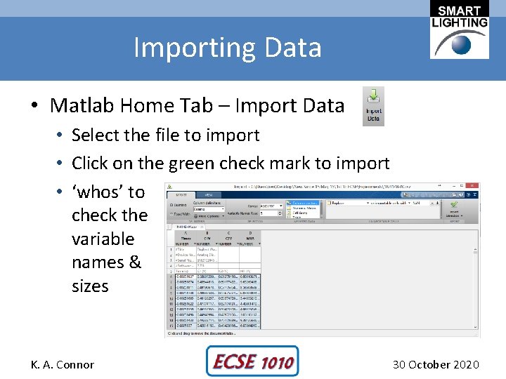 Importing Data • Matlab Home Tab – Import Data • Select the file to