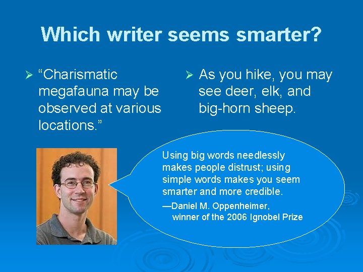 Which writer seems smarter? Ø “Charismatic megafauna may be observed at various locations. ”