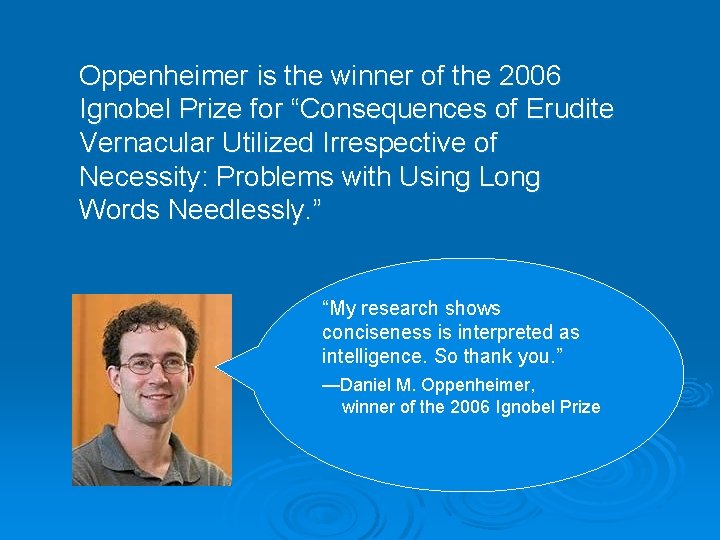 Oppenheimer is the winner of the 2006 Ignobel Prize for “Consequences of Erudite Vernacular