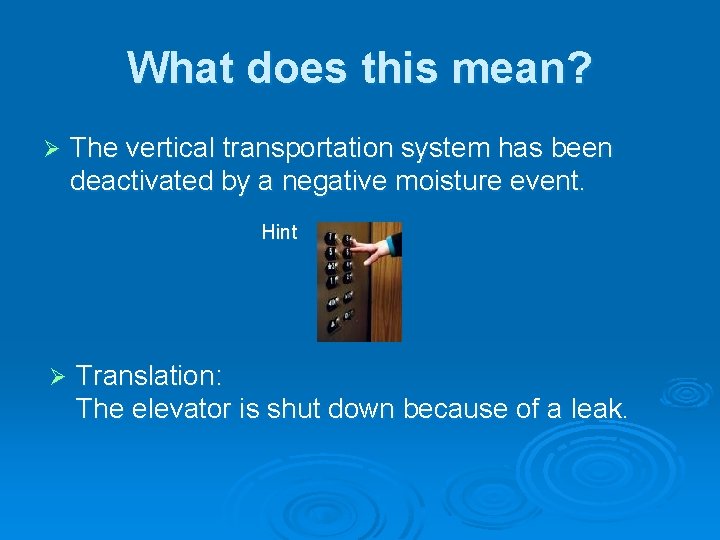 What does this mean? Ø The vertical transportation system has been deactivated by a