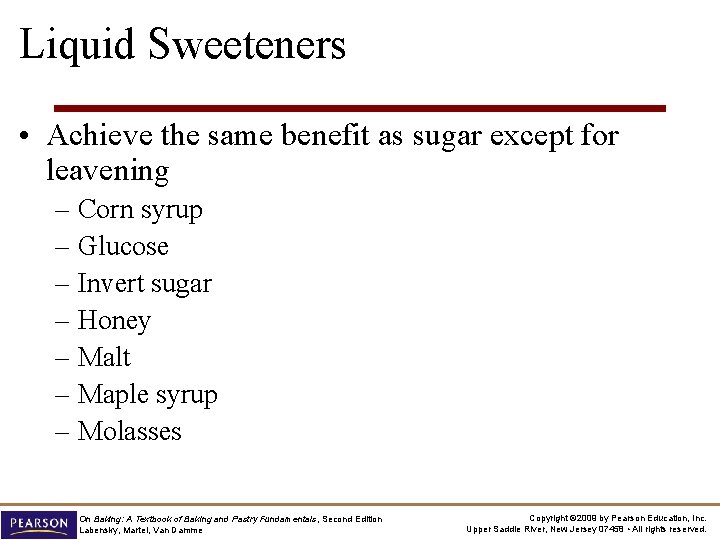 Liquid Sweeteners • Achieve the same benefit as sugar except for leavening – Corn