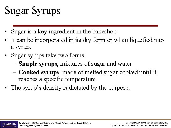 Sugar Syrups • Sugar is a key ingredient in the bakeshop. • It can