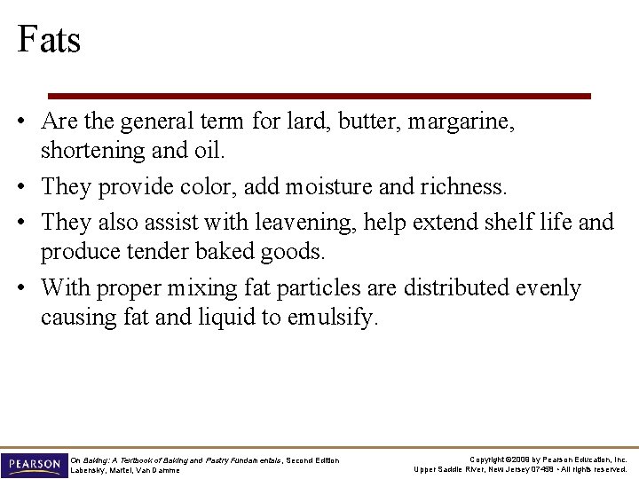 Fats • Are the general term for lard, butter, margarine, shortening and oil. •