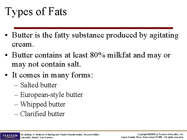 Types of Fats • Butter is the fatty substance produced by agitating cream. •