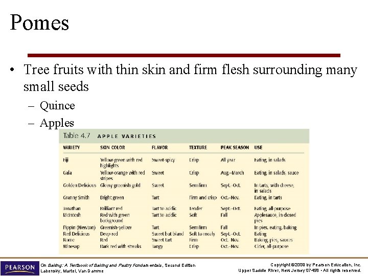 Pomes • Tree fruits with thin skin and firm flesh surrounding many small seeds