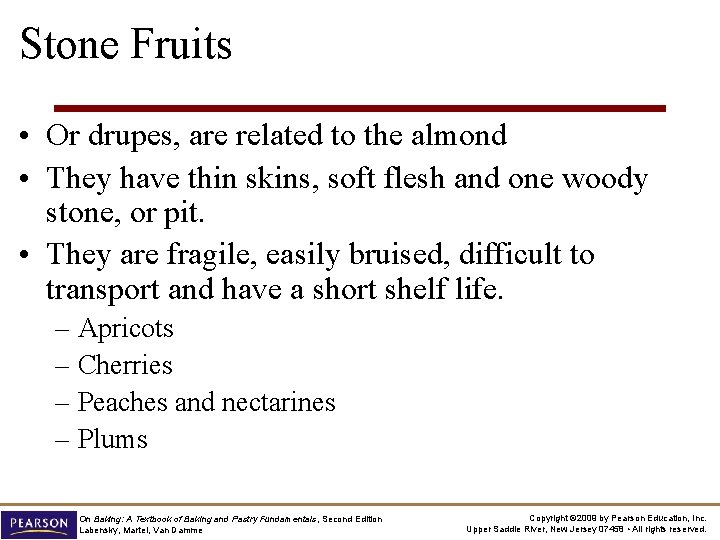 Stone Fruits • Or drupes, are related to the almond • They have thin