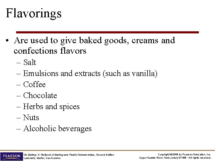 Flavorings • Are used to give baked goods, creams and confections flavors – Salt