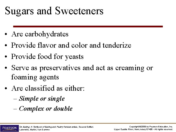 Sugars and Sweeteners • • Are carbohydrates Provide flavor and color and tenderize Provide