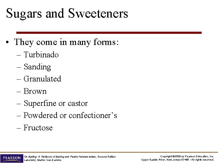 Sugars and Sweeteners • They come in many forms: – Turbinado – Sanding –