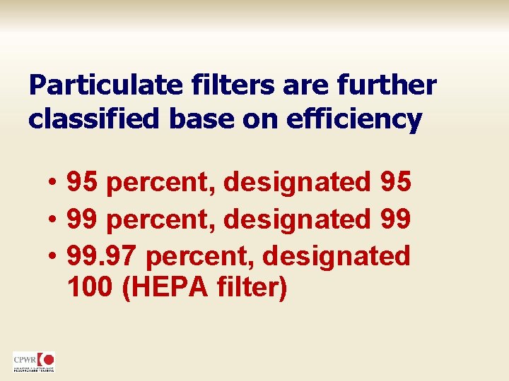 Particulate filters are further classified base on efficiency • 95 percent, designated 95 •