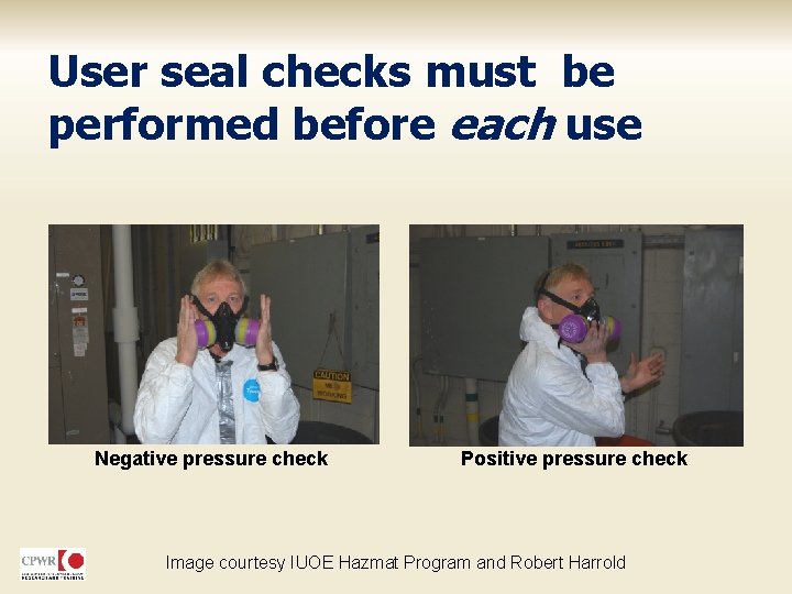User seal checks must be performed before each use Negative pressure check Positive pressure
