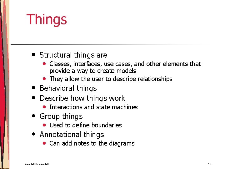 Things • • • Structural things are • • Classes, interfaces, use cases, and