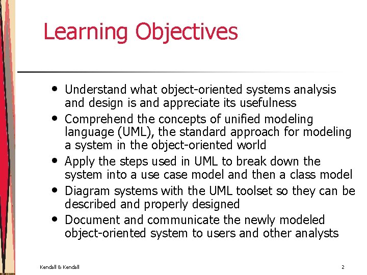 Learning Objectives • • • Understand what object-oriented systems analysis and design is and