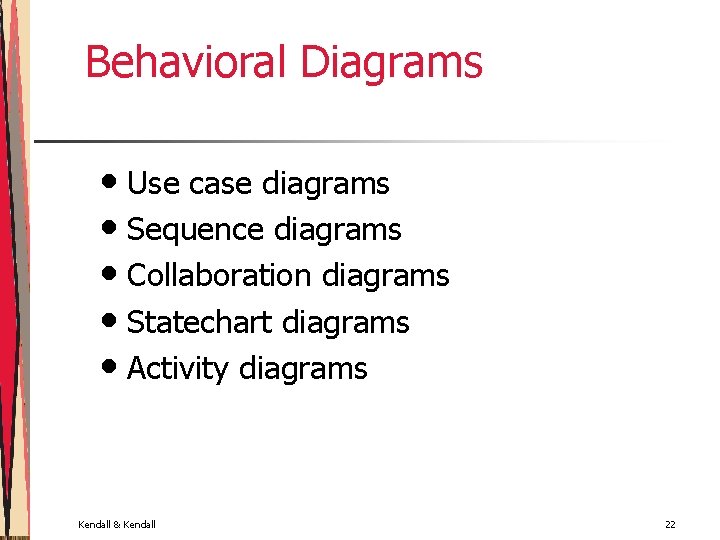 Behavioral Diagrams • Use case diagrams • Sequence diagrams • Collaboration diagrams • Statechart
