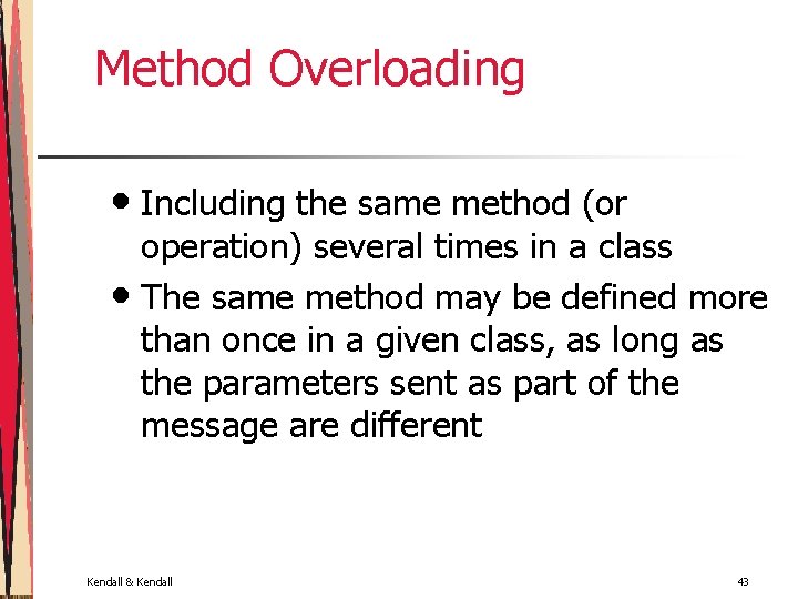 Method Overloading • Including the same method (or operation) several times in a class