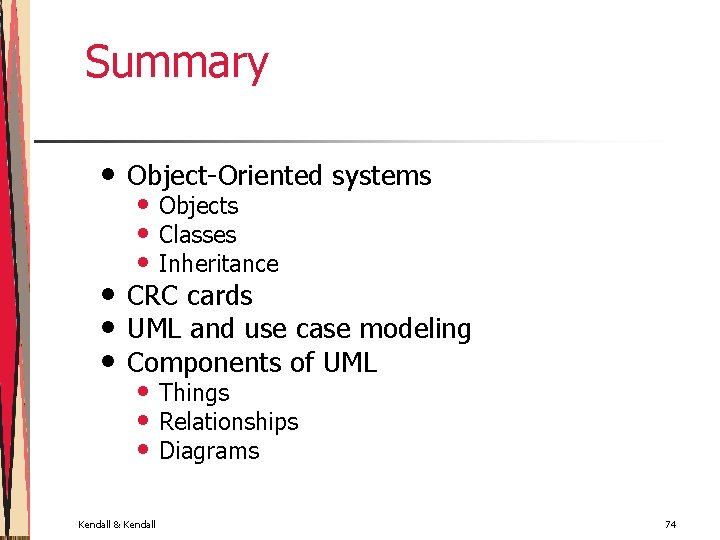Summary • Object-Oriented systems • • • CRC cards UML and use case modeling