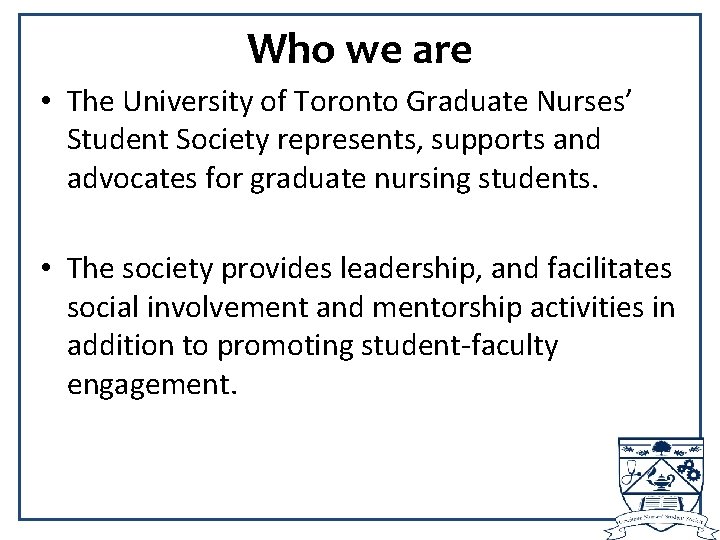 Who we are • The University of Toronto Graduate Nurses’ Student Society represents, supports