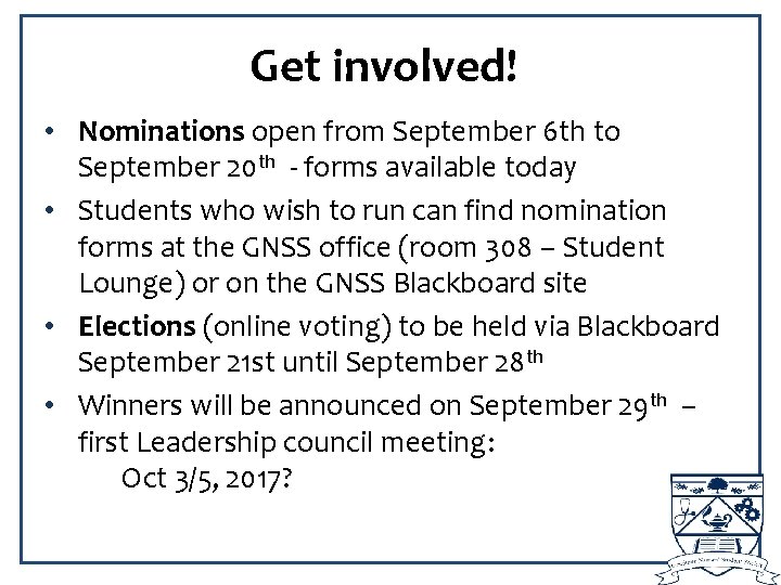 Get involved! • Nominations open from September 6 th to September 20 th -