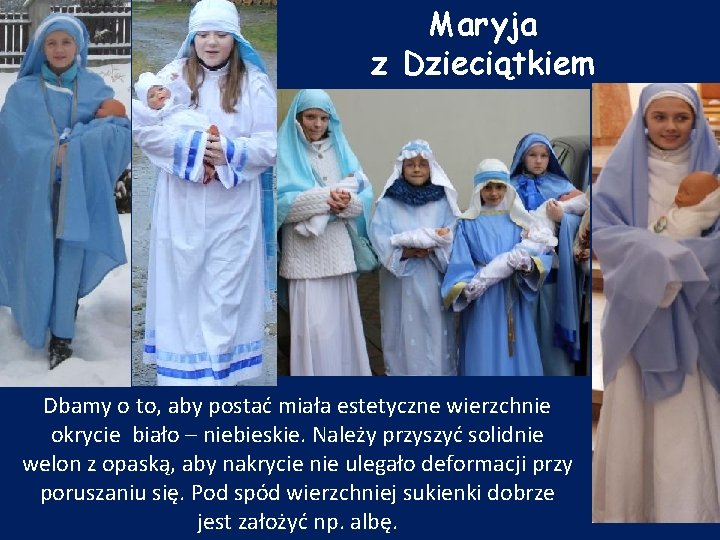 Maryja z Dzieciątkiem Dbamy o to, aby postać miała estetyczne wierzchnie okrycie biało –