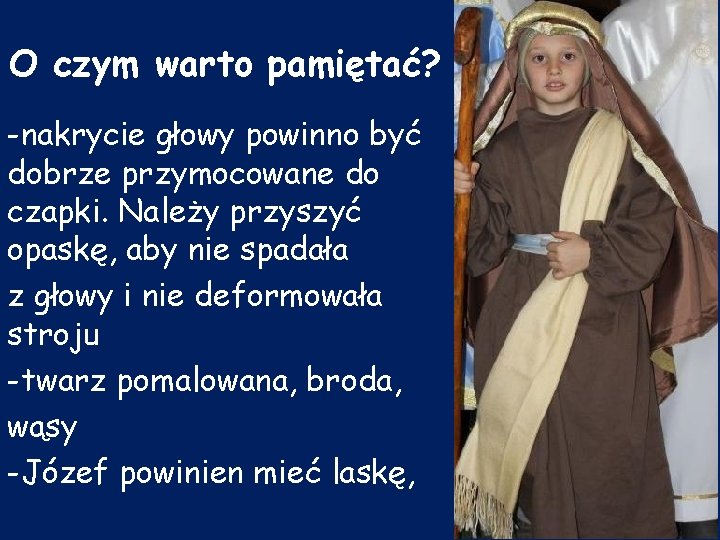 O czym warto pamiętać? -nakrycie głowy powinno być dobrze przymocowane do czapki. Należy przyszyć