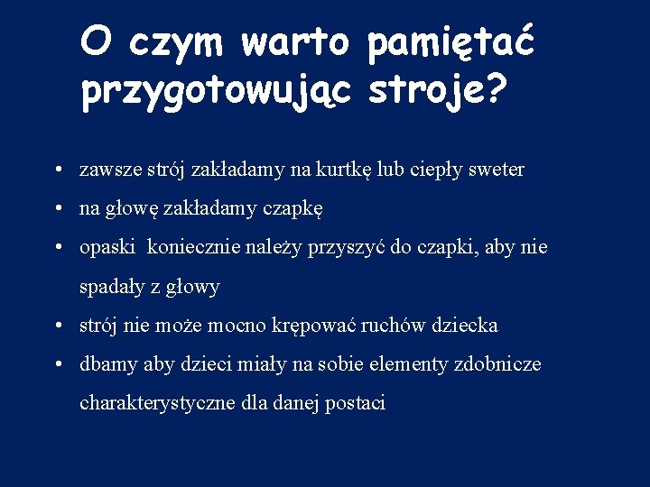 O czym warto pamiętać przygotowując stroje? • zawsze strój zakładamy na kurtkę lub ciepły