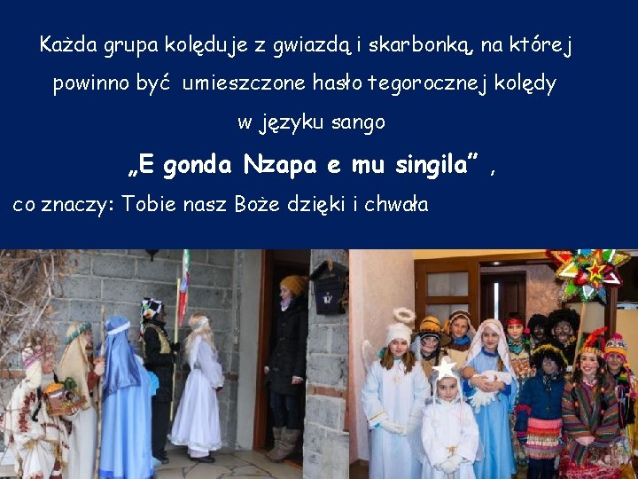 Każda grupa kolęduje z gwiazdą i skarbonką, na której powinno być umieszczone hasło tegorocznej