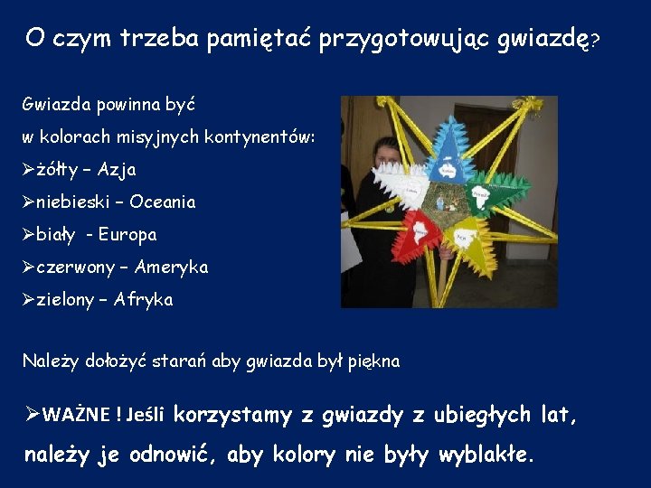 O czym trzeba pamiętać przygotowując gwiazdę? Gwiazda powinna być w kolorach misyjnych kontynentów: Øżółty