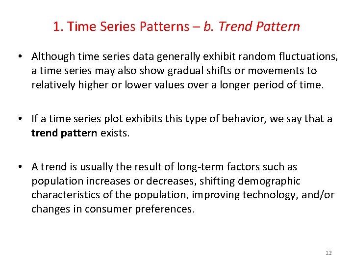 1. Time Series Patterns – b. Trend Pattern • Although time series data generally