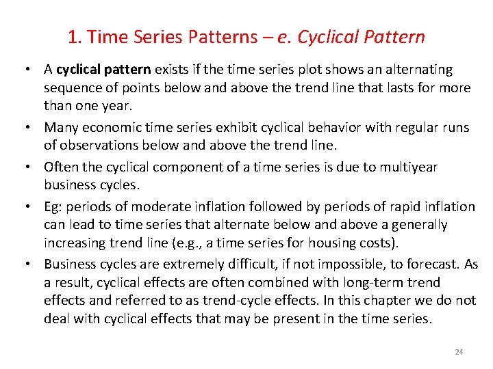 1. Time Series Patterns – e. Cyclical Pattern • A cyclical pattern exists if