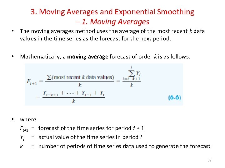 3. Moving Averages and Exponential Smoothing – 1. Moving Averages • The moving averages
