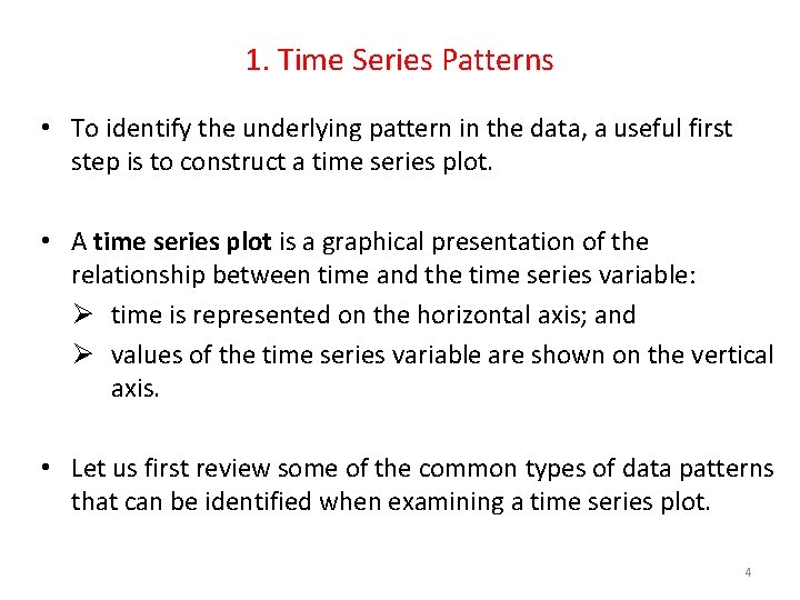 1. Time Series Patterns • To identify the underlying pattern in the data, a