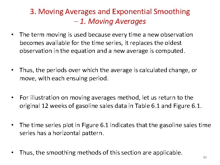 3. Moving Averages and Exponential Smoothing – 1. Moving Averages • The term moving