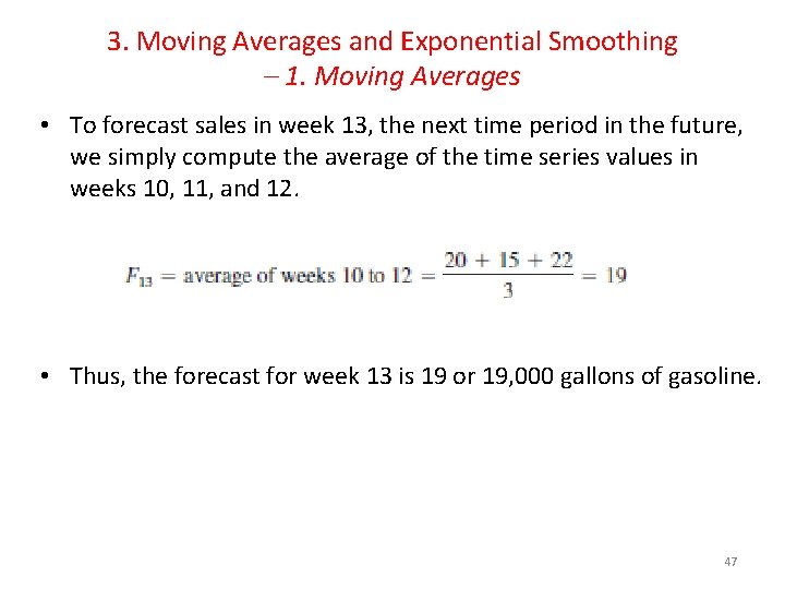 3. Moving Averages and Exponential Smoothing – 1. Moving Averages • To forecast sales