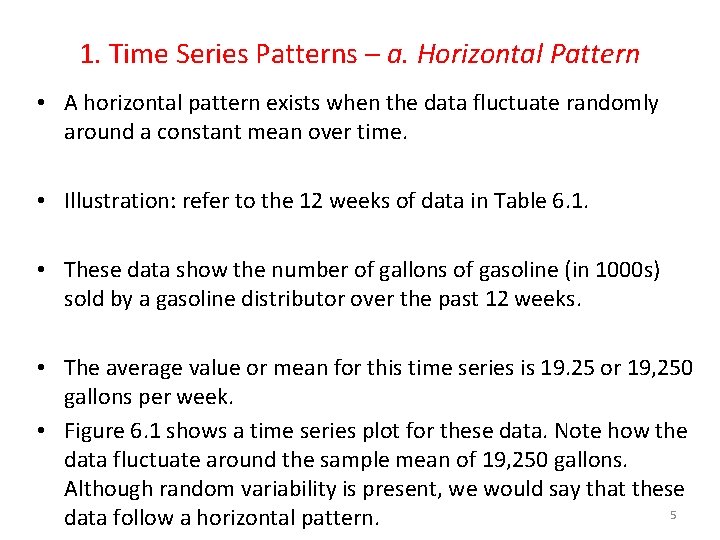 1. Time Series Patterns – a. Horizontal Pattern • A horizontal pattern exists when