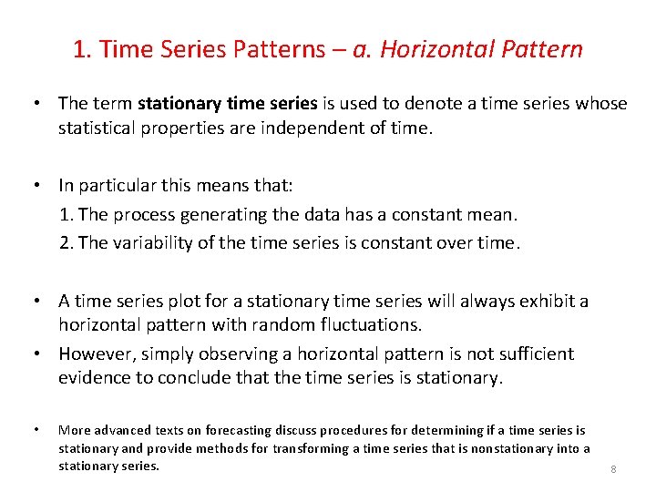 1. Time Series Patterns – a. Horizontal Pattern • The term stationary time series