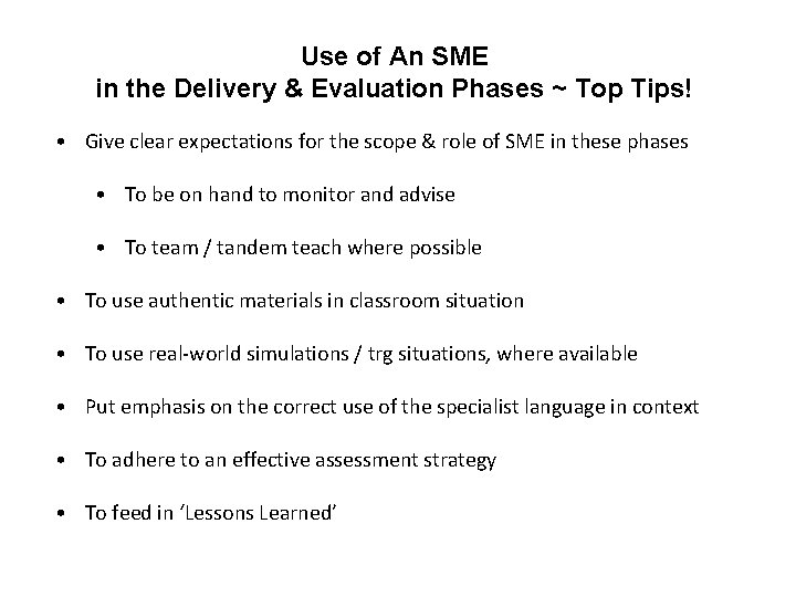 Use of An SME in the Delivery & Evaluation Phases ~ Top Tips! •