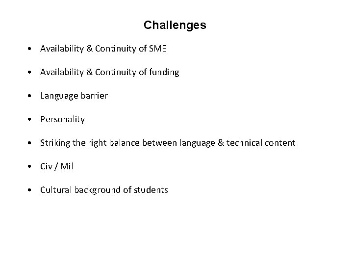 Challenges • Availability & Continuity of SME • Availability & Continuity of funding •