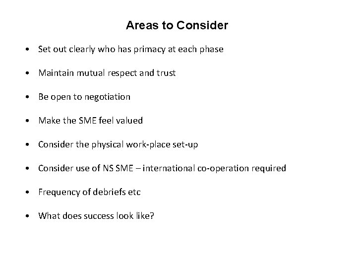 Areas to Consider • Set out clearly who has primacy at each phase •