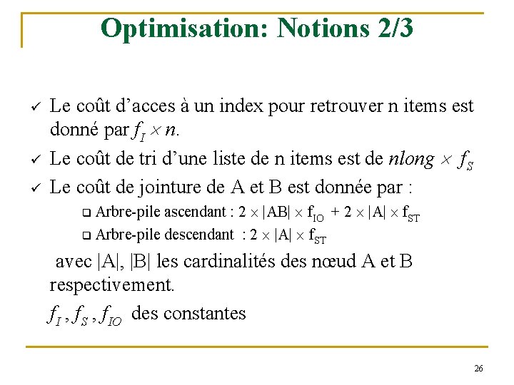 Optimisation: Notions 2/3 ü ü ü Le coût d’acces à un index pour retrouver