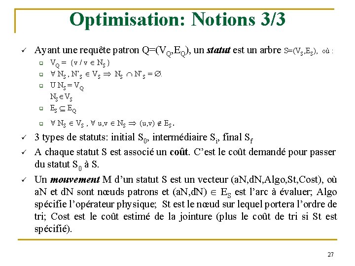 Optimisation: Notions 3/3 ü Ayant une requête patron Q=(VQ, EQ), un statut est un