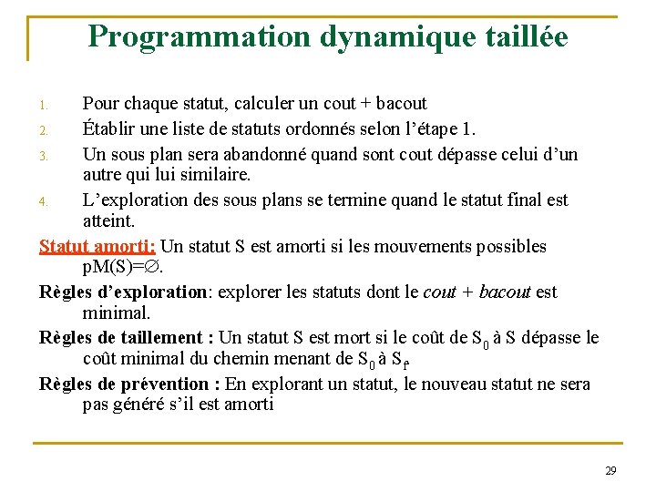 Programmation dynamique taillée Pour chaque statut, calculer un cout + bacout 2. Établir une