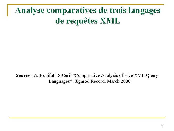 Analyse comparatives de trois langages de requêtes XML Source : A. Bonifati, S. Ceri