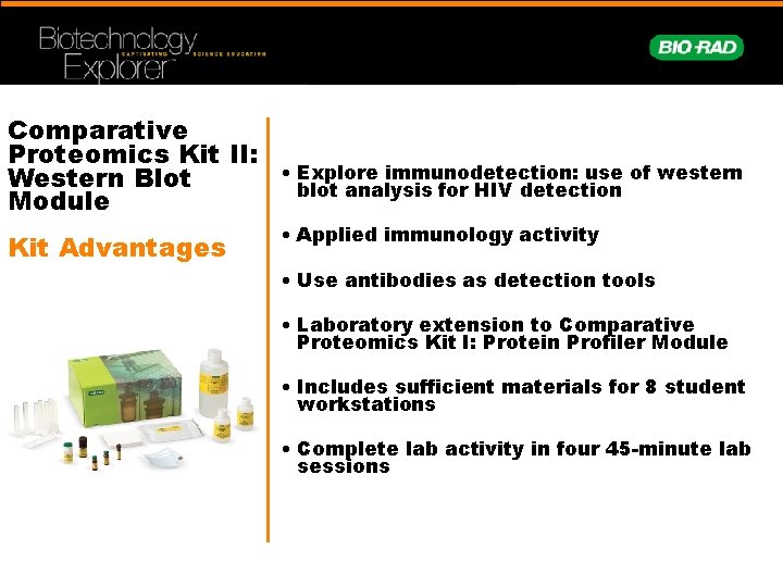 Comparative Proteomics Kit II: Western Blot Module Kit Advantages • Explore immunodetection: use of