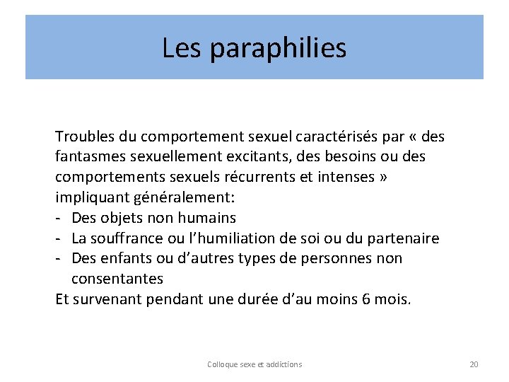Les paraphilies Troubles du comportement sexuel caractérisés par « des fantasmes sexuellement excitants, des
