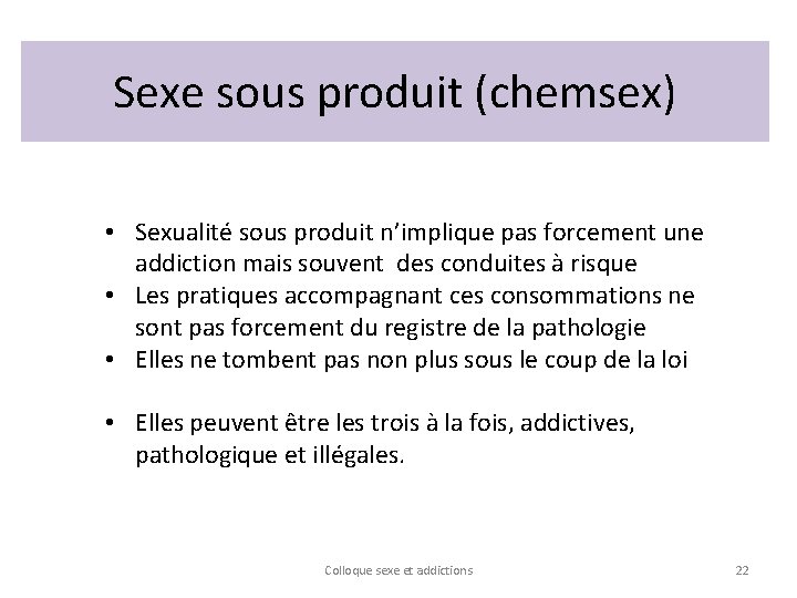 Sexe sous produit (chemsex) • Sexualité sous produit n’implique pas forcement une addiction mais