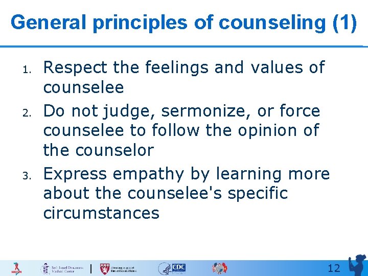 General principles of counseling (1) 1. 2. 3. Respect the feelings and values of